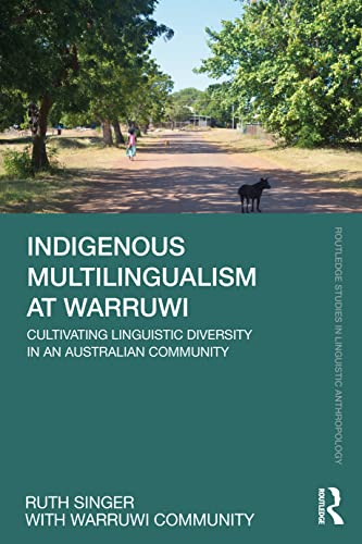 Indigenous Multilingualism at Warruwi: Cultivating Linguistic Diversity in an Australian Community (Routledge Studies in Linguistic Anthropology) von Routledge
